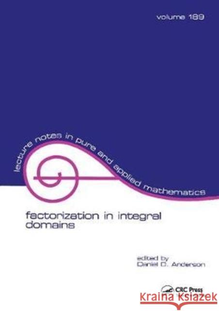 Factorization in Integral Domains Daniel Anderson 9781138401785 CRC Press