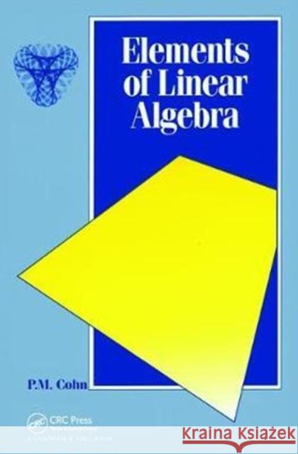 Elements of Linear Algebra P. M. Cohn 9781138401884 CRC Press