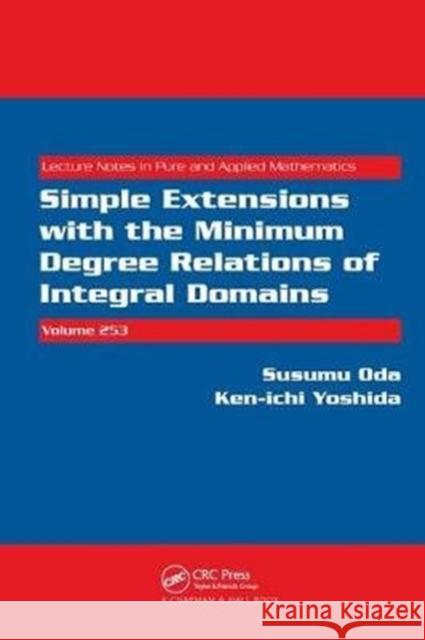 Simple Extensions with the Minimum Degree Relations of Integral Domains Susumu Oda 9781138401891 CRC Press