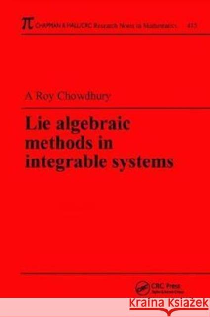 Lie Algebraic Methods in Integrable Systems Amit K. Roy-Chowdhury 9781138401921 CRC Press