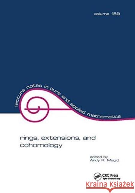 Rings, Extensions, and Cohomology Andy R. Magid 9781138402058