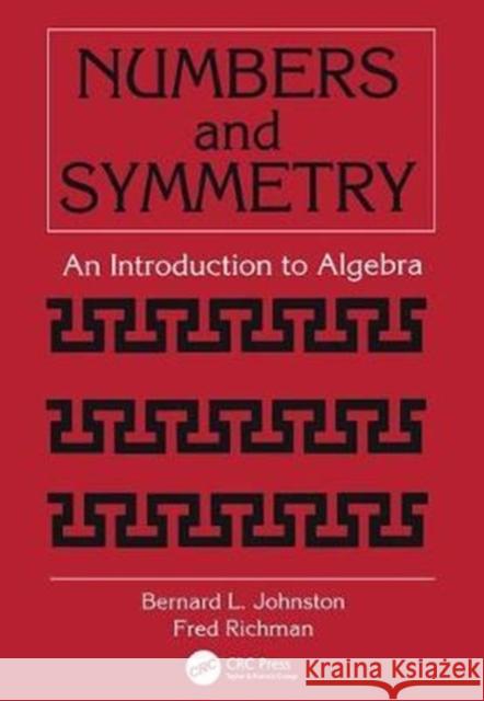 Numbers and Symmetry: An Introduction to Algebra Johnston, Bernard L. 9781138402096 Taylor and Francis