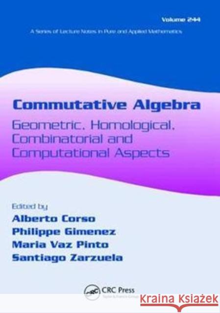 Commutative Algebra: Geometric, Homological, Combinatorial and Computational Aspects Alberto Corso 9781138402126 CRC Press