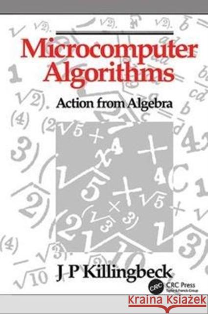 Microcomputer Algorithms: Action from Algebra John Killingbeck 9781138402249 CRC Press