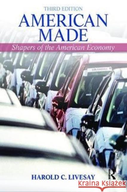 American Made: Shaping the American Economy Harold Livesay 9781138402409 Routledge