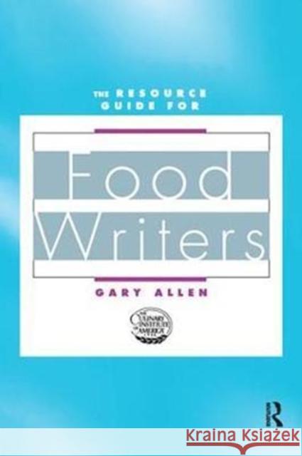 Resource Guide for Food Writers Gary Allen 9781138402461 Routledge