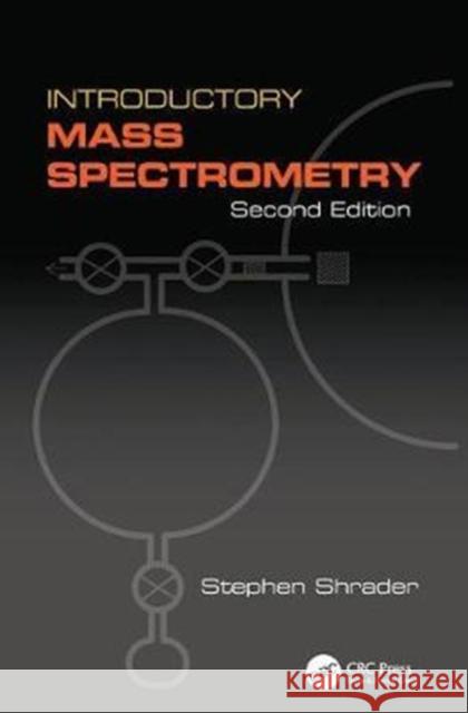 Introductory Mass Spectrometry Stephen Shrader 9781138402492