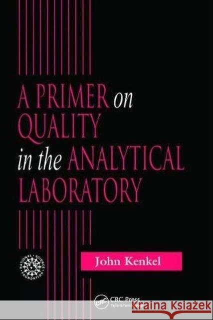 A Primer on Quality in the Analytical Laboratory KENKEL 9781138402553 