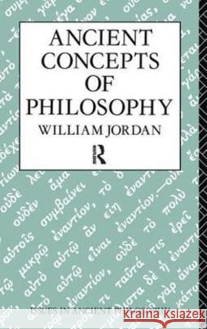 Ancient Concepts of Philosophy William Jordan 9781138402638 Routledge