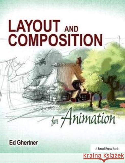 Layout and Composition for Animation Ed Ghertner 9781138403130 Focal Press