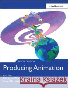 Producing Animation Catherine Winder, Zahra Dowlatabadi, Tracey Miller-Zarneke 9781138403208 Taylor & Francis Ltd