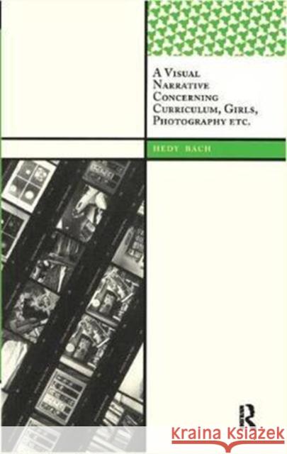 A Visual Narrative Concerning Curriculum, Girls, Photography Etc. Hedy Bach 9781138403529 Taylor and Francis