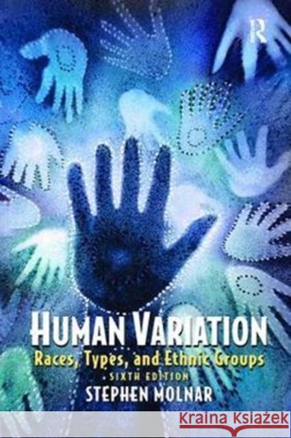 Human Variation: Races, Types, and Ethnic Groups Stephen Molnar 9781138403796 Routledge