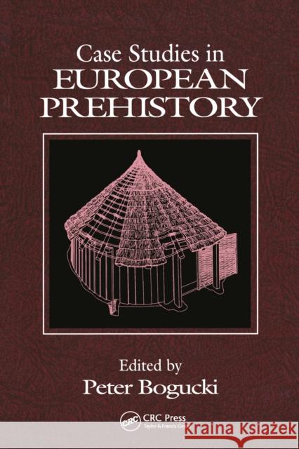 Case Studies in European Prehistory Peter Bogucki   9781138403871 CRC Press