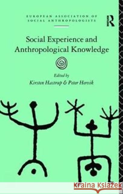 Social Experience and Anthropological Knowledge Kirsten Hastrup 9781138403895