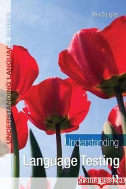 Understanding Language Testing: Language Testing Douglas, Dan 9781138403932 Routledge