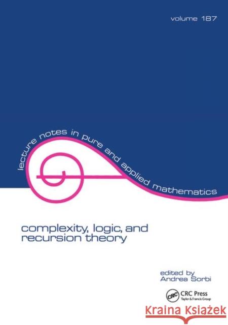 Complexity, Logic, and Recursion Theory Andrea Sorbi 9781138404106