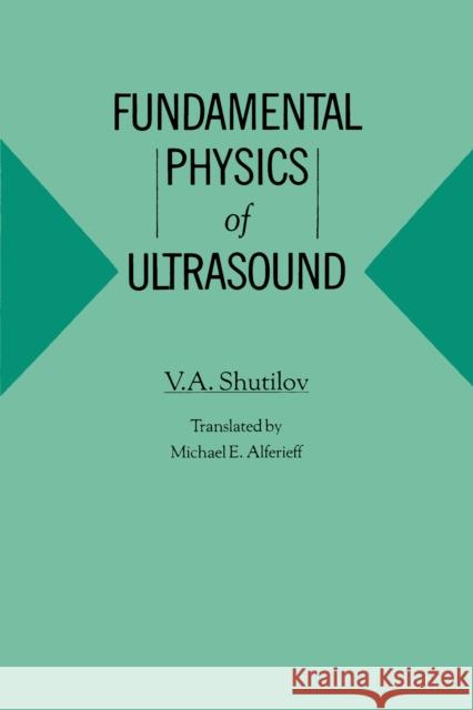 Fundamental Physics of Ultrasound Vladimir Alexandrovich Shutilov Yelena Vladimirovna Tcharnaya  9781138404250 CRC Press