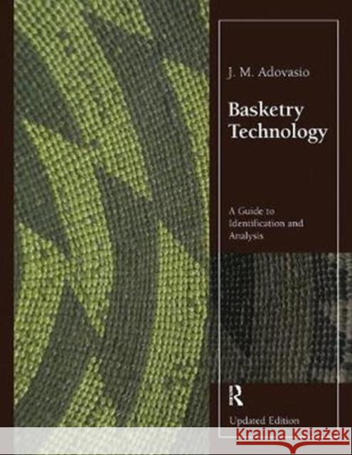 Basketry Technology: A Guide to Identification and Analysis Adovasio, J. M. 9781138404359 Routledge