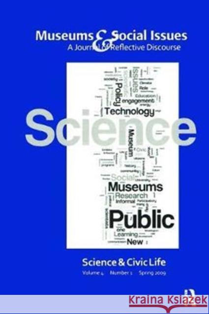 Science & Civic Life: Museums & Social Issues 4:1 Thematic Issue Kris Morrissey 9781138404731 Routledge