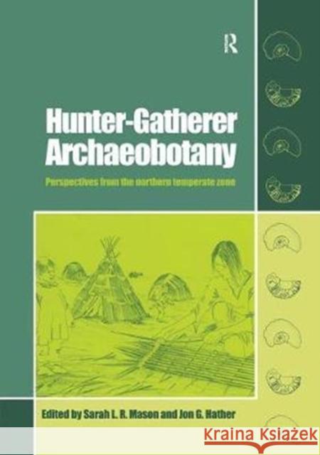 Hunter-Gatherer Archaeobotany: Perspectives from the Northern Temperate Zone  9781138405127 Taylor and Francis