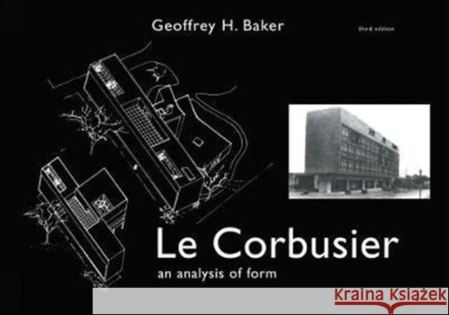 Le Corbusier - An Analysis of Form Geoffrey Baker 9781138405288 Taylor & Francis