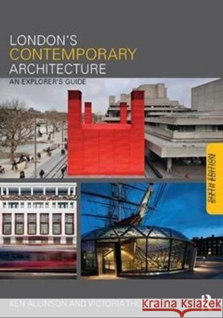 London's Contemporary Architecture: An Explorer's Guide Ken Allinson 9781138405424 Routledge