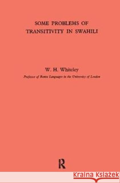 Some Problems of Transitivity in Swahili W. H. Whiteley 9781138405929 Routledge