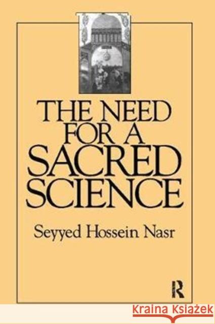 The Need For a Sacred Science Seyyed Hossein Nasr 9781138405981 Taylor & Francis Ltd