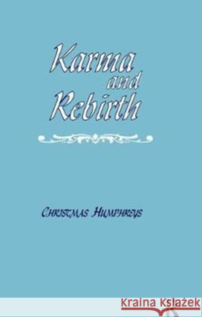 Karma and Rebirth: The Karmic Law of Cause and Effect Christmas Humphreys 9781138406087