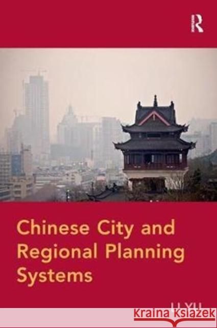 Chinese City and Regional Planning Systems Li Yu 9781138406148 Routledge