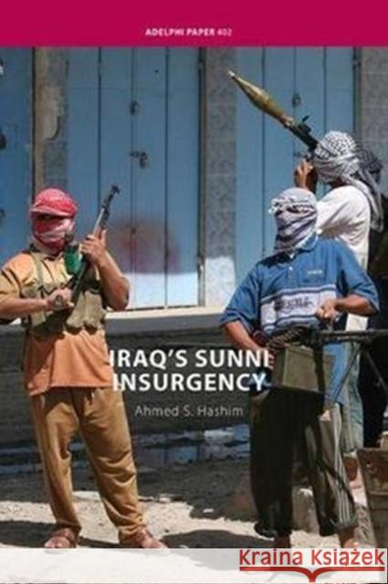 Iraq's Sunni Insurgency Ahmed S. Hashim 9781138406155 Routledge