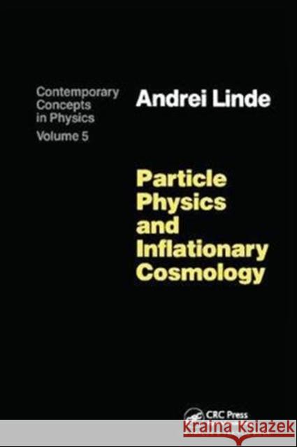 Particle Physics and Inflationary Cosmology Carol C. Linder 9781138406377 Taylor and Francis