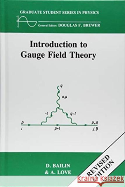 Introduction to Gauge Field Theory Revised Edition D. Bailin 9781138406391
