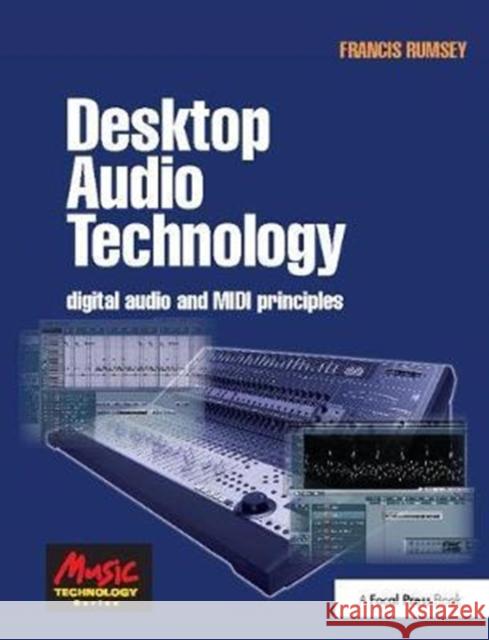 Desktop Audio Technology: Digital audio and MIDI principles Francis Rumsey (Professor of Sound Recording at the University of Surrey (UK); Fellow of the AES and contributor to the  9781138406520 Taylor & Francis Ltd