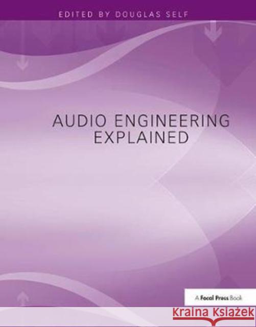 Audio Engineering Explained Douglas Self 9781138406599 Focal Press