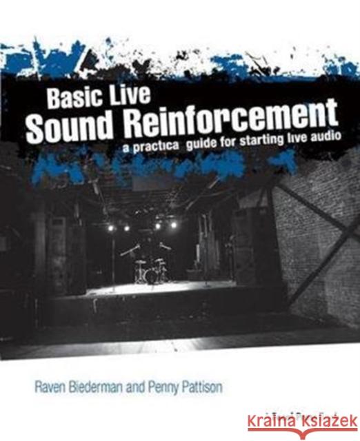 Basic Live Sound Reinforcement: A Practical Guide for Starting Live Audio Raven Biederman 9781138406643 Focal Press