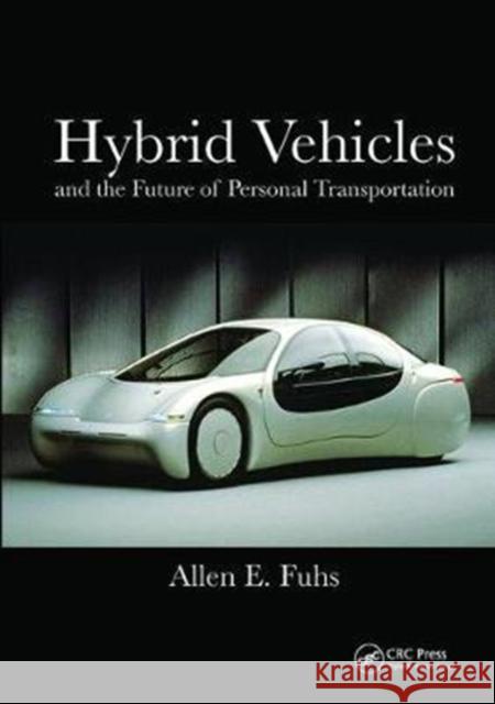 Hybrid Vehicles: And the Future of Personal Transportation Allen Fuhs 9781138406711 CRC Press