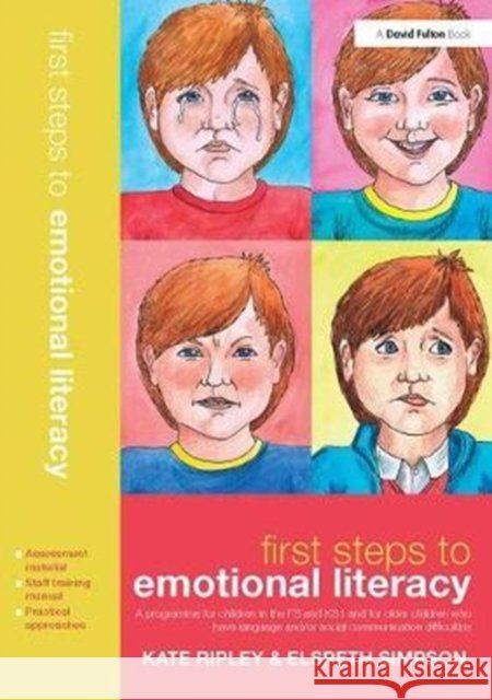 First Steps to Emotional Literacy: A programme for children in the FS & KS1 and for older children who have language and/or social communication difficulties Kate Ripley 9781138406797