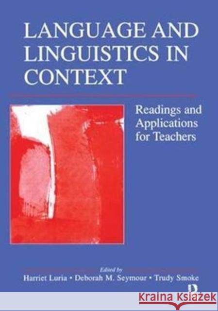 Language and Linguistics in Context: Readings and Applications for Teachers Harriet Luria 9781138406858