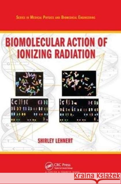 Biomolecular Action of Ionizing Radiation Shirley Lehnert (McGill University, Mont   9781138407398 CRC Press
