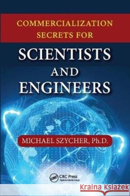 Commercialization Secrets for Scientists and Engineers Michael Szycher 9781138407411 CRC Press