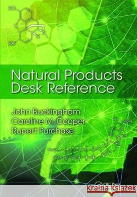 Natural Products Desk Reference John Buckingham (Consultant Editor, Dictionary of Natural Products, London, UK), Caroline M. Cooper, Rupert Purchase (Vi 9781138407633