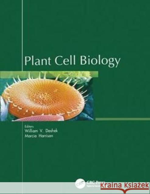 Plant Cell Biology William V Dashek, Marcia Harrison 9781138407701