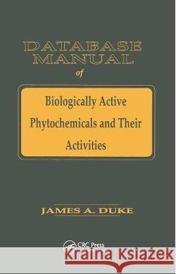 Database of Biologically Active Phytochemicals & Their Activity James A. Duke 9781138407817
