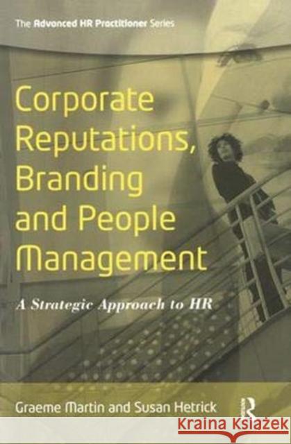 Corporate Reputations, Branding and People Management: A Strategic Approach to HR Martin, Graeme 9781138407879