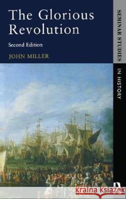 The Glorious Revolution John Miller 9781138408005 Routledge