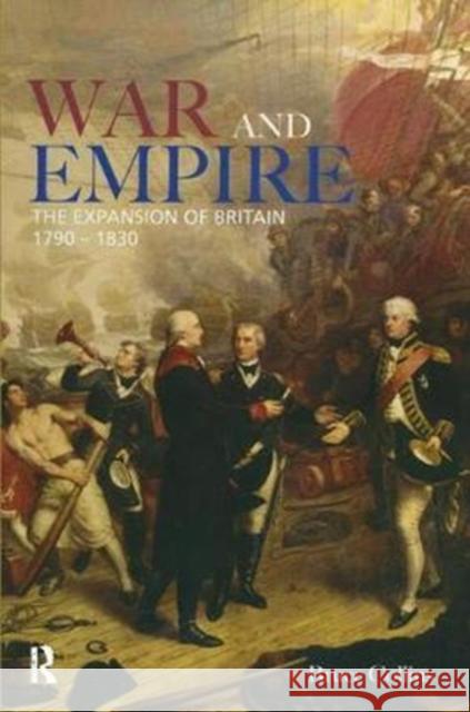 War and Empire: The Expansion of Britain, 1790-1830 B. Collins 9781138408043 Routledge