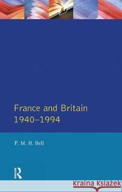 France and Britain, 1940-1994: The Long Separation P. M. H. Bell 9781138408104 Routledge