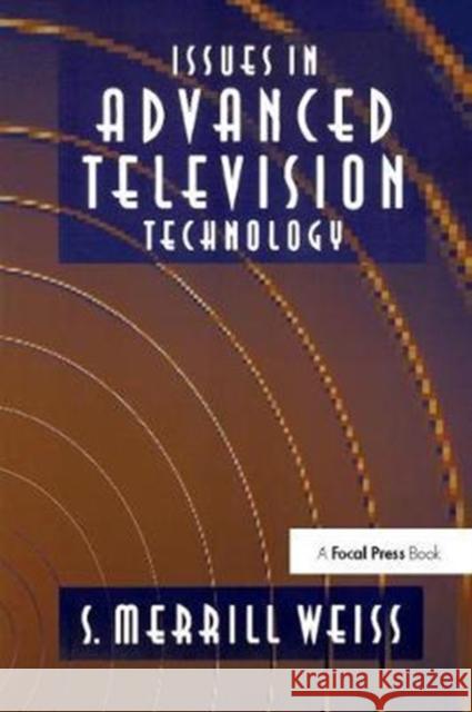 Issues in Advanced Television Technology S. Merril 9781138408364 Focal Press